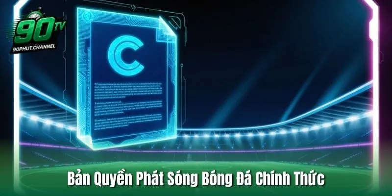 Bản Quyền Phát Sóng Bóng Đá Chính Thức