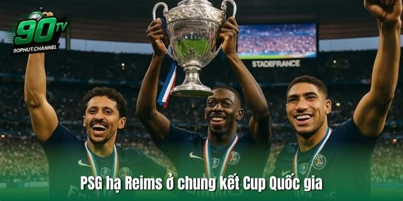 PSG hạ Reims ở chung kết Cup Quốc gia